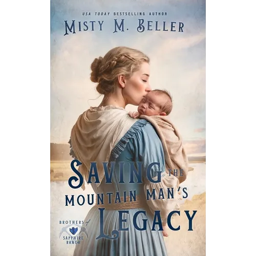 Saving the Mountain Man's Legacy - Hardcover