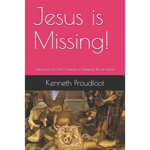Jesus is Missing!: Memories of One Christmas in Newport, Rhode Island - Paperback