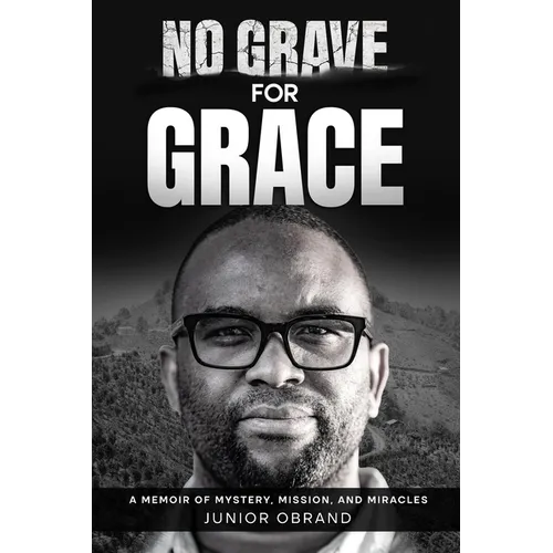 No Grave for Grace: A Memoir of Mystery, Mission, and Miracles - Paperback