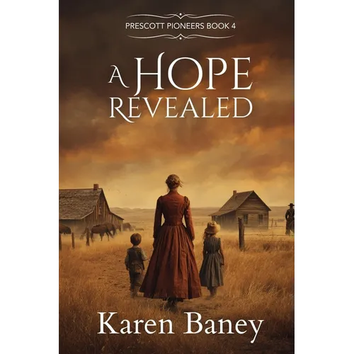 A Hope Revealed: Prescott Pioneers #4 - Paperback