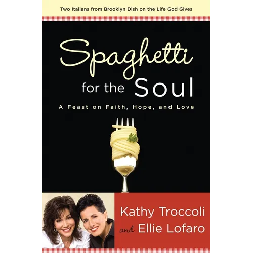 Spaghetti for the Soul: A Feast of Faith, Hope and Love - Paperback