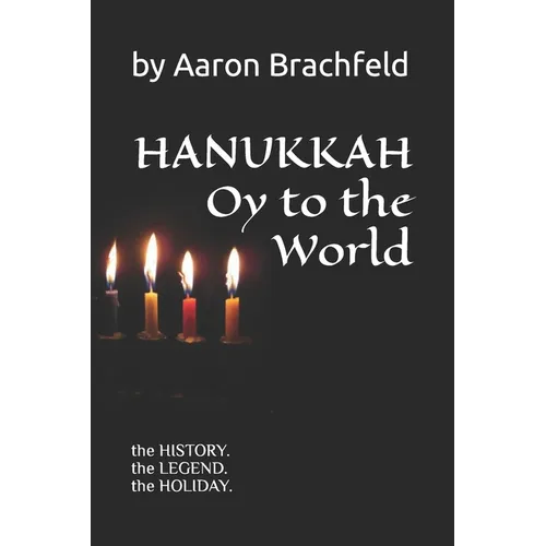 Hanukkah: Oy to the World: the History, the Legend, the Holiday - Paperback