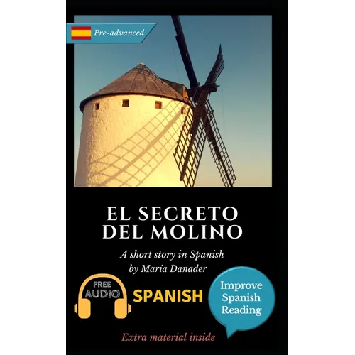 El secreto del molino: Learn Spanish with Improve Spanish Reading Downloadable Audio included - Paperback