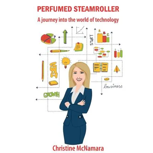Perfumed Steamroller: A journey into the world of technology - Paperback