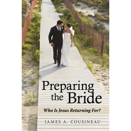 Preparing the Bride: Who Is Jesus Returning For? - Paperback
