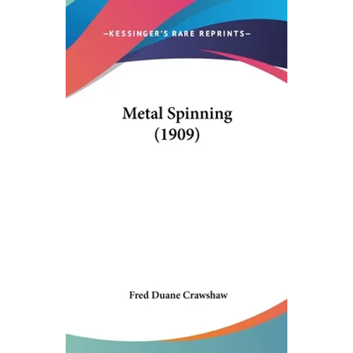 Metal Spinning (1909) - Hardcover