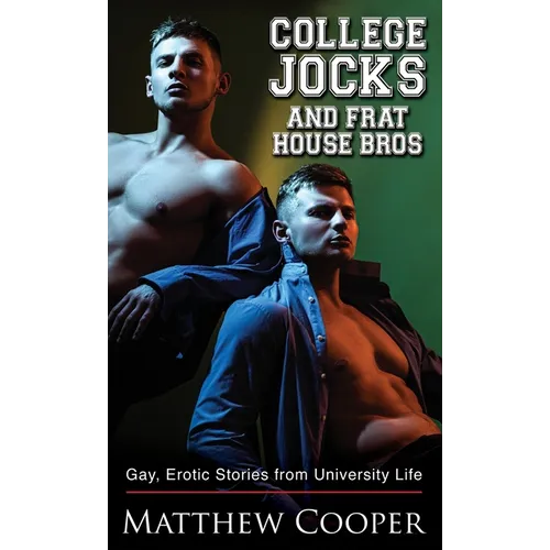 College Jocks and Frat House Bros: Gay, Erotic Stories from University Life - Hardcover