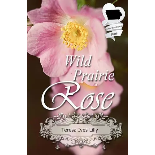 Wild Prairie Rose: Christian Historical Romance Novella (American State Flower) - Paperback