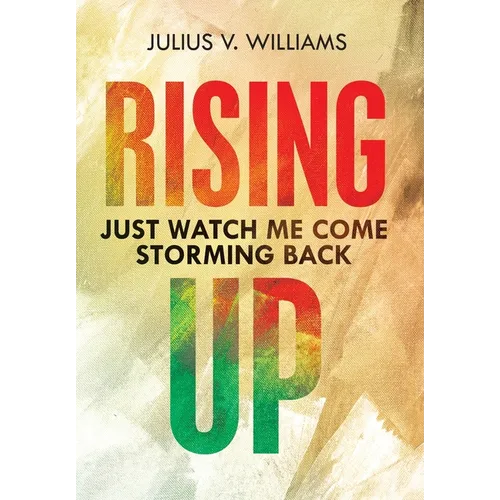 Rising Up: Just Watch Me Come Storming Back - Hardcover