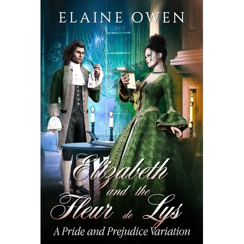 Elizabeth and the Fleur de Lys: A Pride and Prejudice Variation - Paperback