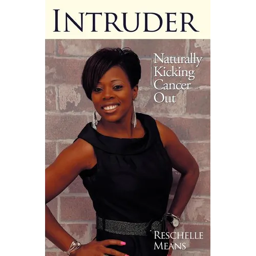 Intruder: Naturally Kicking Cancer Out - Paperback