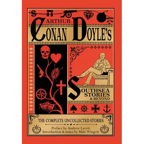 Southsea Stories and Beyond - Hardback Edition: The Complete Uncollected Stories of Arthur Conan Doyle - Hardcover