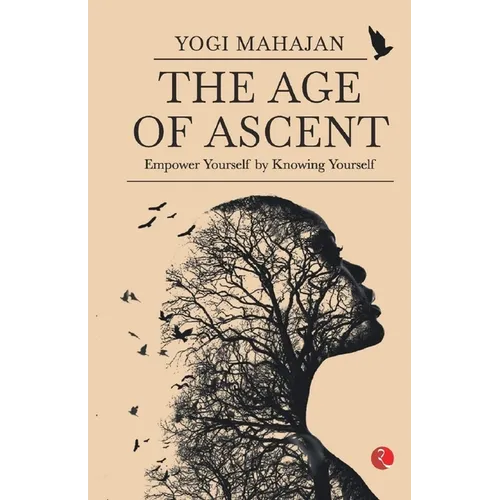 The Age of Ascent: Empower Yourself by Knowing Yourself - Paperback