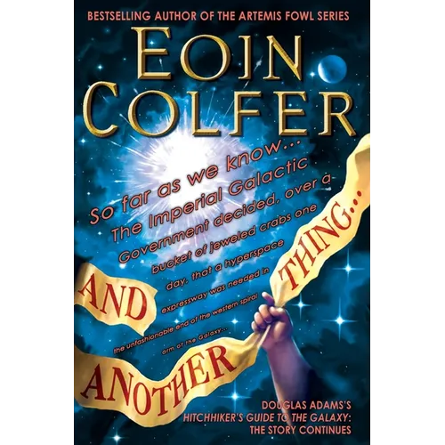 And Another Thing...: Douglas Adams's Hitchhiker's Guide to the Galaxy Part Six of Three - Paperback