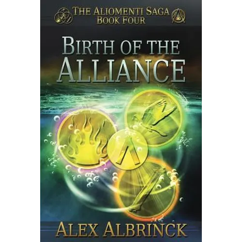 Birth of the Alliance (The Aliomenti Saga - Book 4) - Paperback