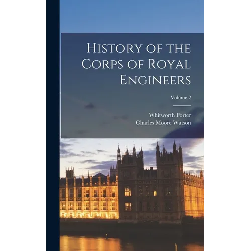 History of the Corps of Royal Engineers; Volume 2 - Hardcover