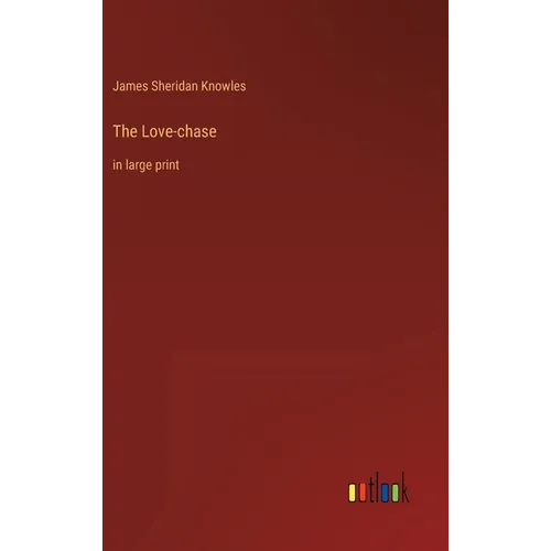 The Love-chase: in large print - Hardcover