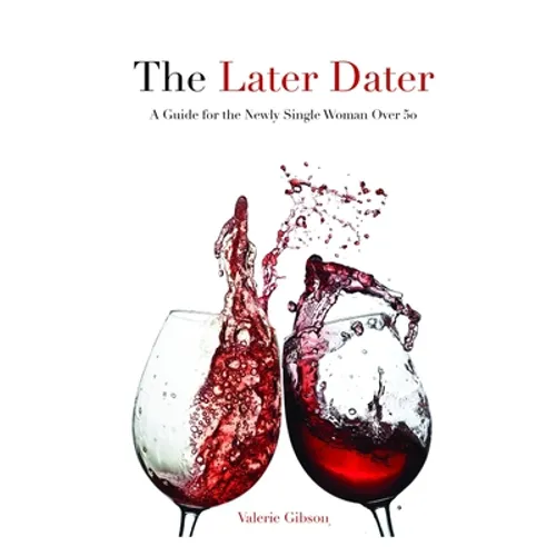 The Later Dater: A Guide for the Newly Single Woman Over 50 - Paperback