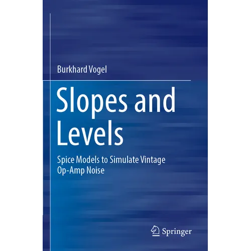 Slopes and Levels: Spice Models to Simulate Vintage Op-Amp Noise - Paperback