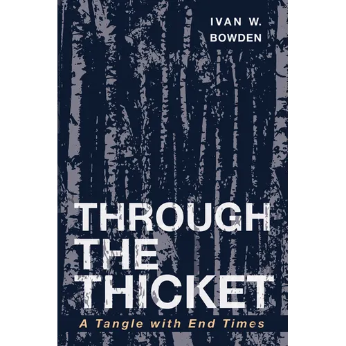 Through the Thicket: A Tangle with End Times - Hardcover