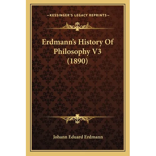 Erdmann's History Of Philosophy V3 (1890) - Paperback
