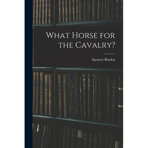 What Horse for the Cavalry? - Paperback