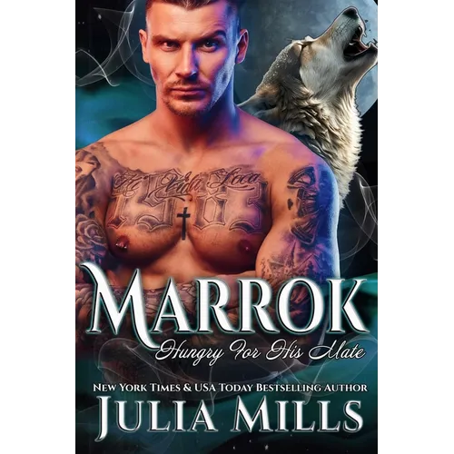 Marrok: A Wolf's Hunger Alpha Shifter Romance - Paperback