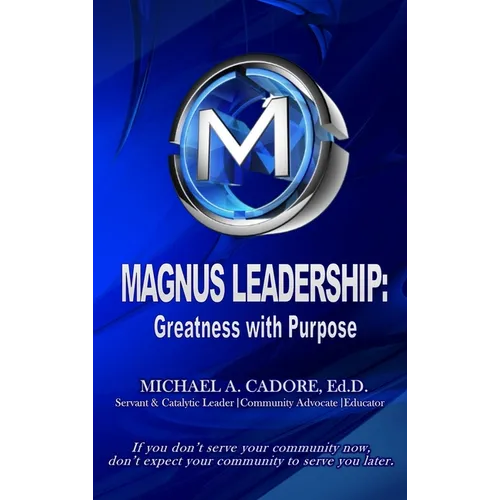 Magnus Leadership: Greatness with Purpose - Hardcover