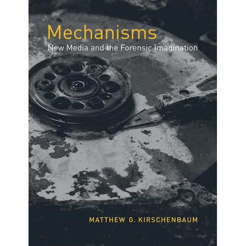Mechanisms: New Media and the Forensic Imagination - Paperback