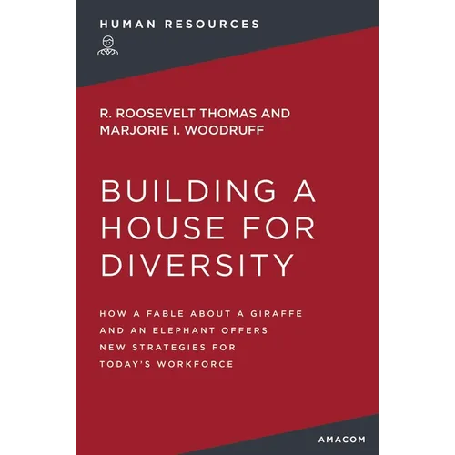 Building a House for Diversity: How a Fable about a Giraffe and an Elephant Offers New Strategies for Today's Workforce - Paperback
