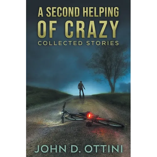 A Second Helping of Crazy: Collected Stories - Paperback