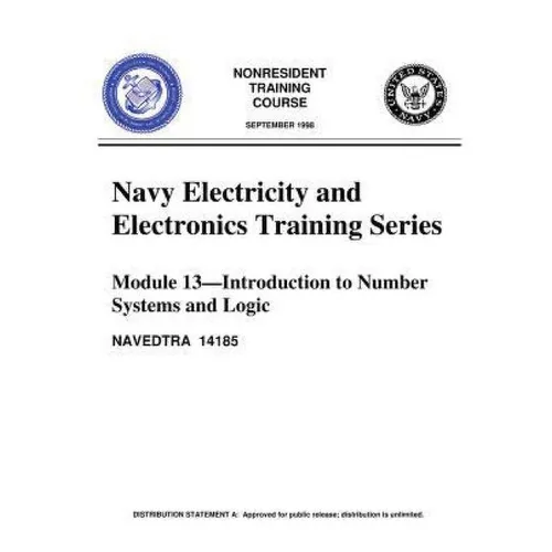 The Navy Electricity and Electronics Training Series: Module 13, by United S.Navy: Introduction To Number Systems And Logic - Paperback