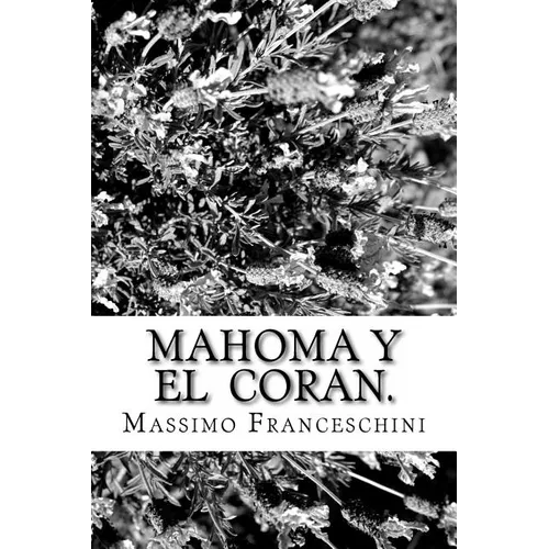 Mahoma y el Coran.: Nacimiento, el progreso y profecías. - Paperback