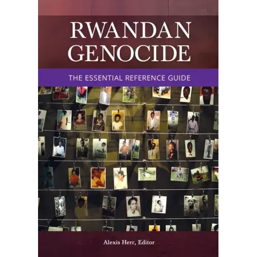 Rwandan Genocide: The Essential Reference Guide - Hardcover