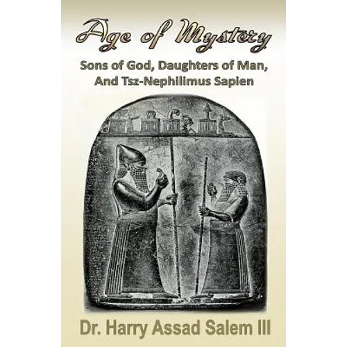 Age of Mystery: Sons of God, Daughters of Man, and Tsz-Nephilimus Sapien - Paperback