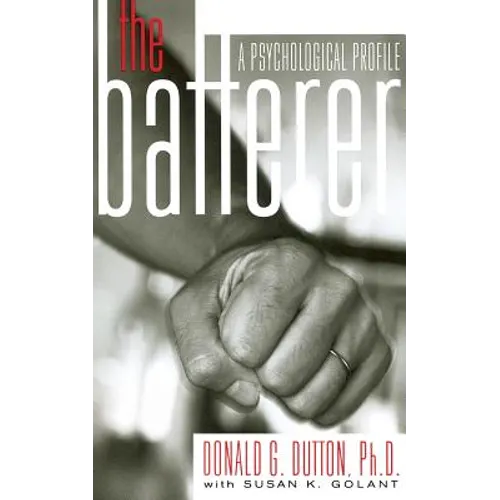 The Batterer: A Psychological Profile - Paperback