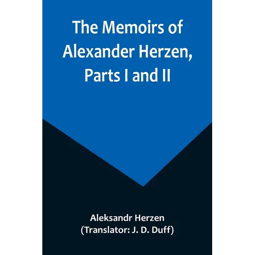 The Memoirs of Alexander Herzen, Parts I and II - Paperback