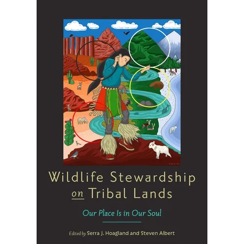 Wildlife Stewardship on Tribal Lands: Our Place Is in Our Soul - Hardcover