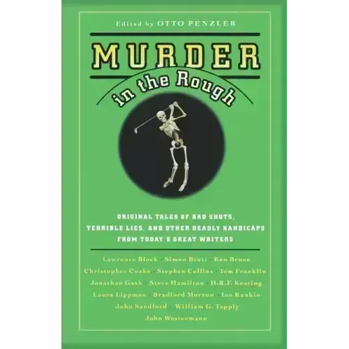 Murder in the Rough: Original Tales of Bad Shots, Terrible Lies, and Other Deadly Handicaps from Today's Great Writers - Paperback
