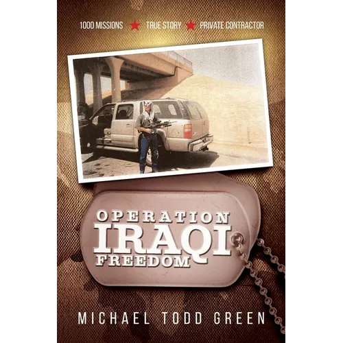 Operation Iraqi Freedom: 1000 Missions, True Story, Private Contractor - Paperback