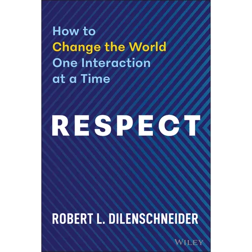 Respect: How to Change the World One Interaction at a Time - Hardcover