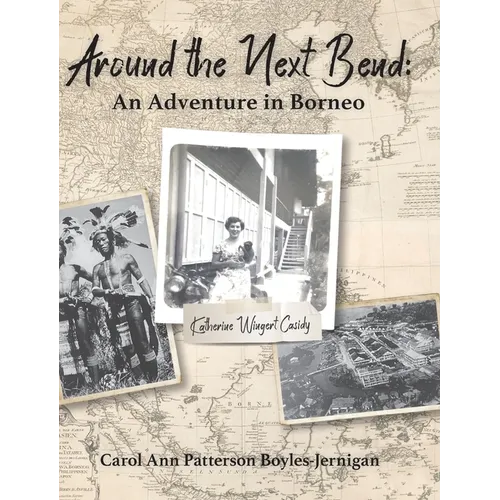 Around the Next Bend: An Adventure in Borneo - Hardcover