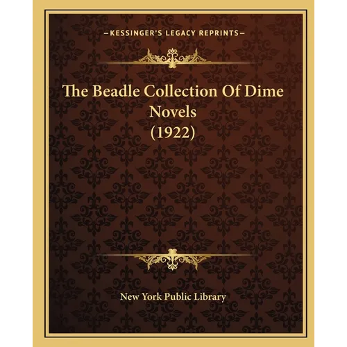 The Beadle Collection Of Dime Novels (1922) - Paperback