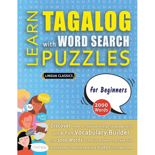 LEARN TAGALOG WITH WORD SEARCH PUZZLES FOR BEGINNERS - Discover How to Improve Foreign Language Skills with a Fun Vocabulary Builder. Find 2000 Words - Paperback