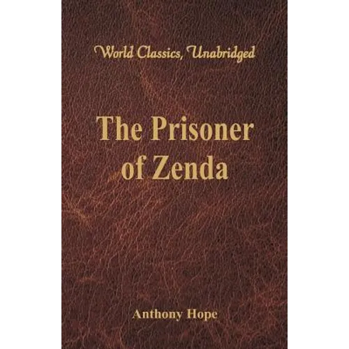 The Prisoner of Zenda (World Classics, Unabridged) - Paperback
