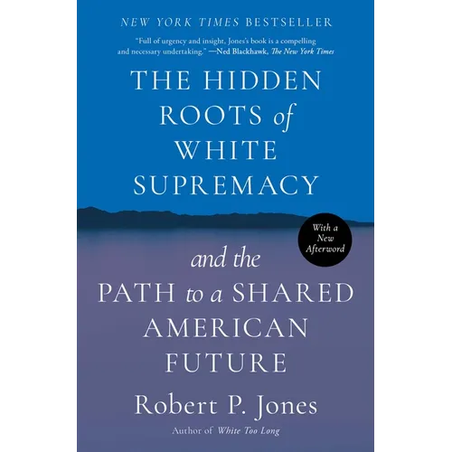 The Hidden Roots of White Supremacy: And the Path to a Shared American Future - Paperback