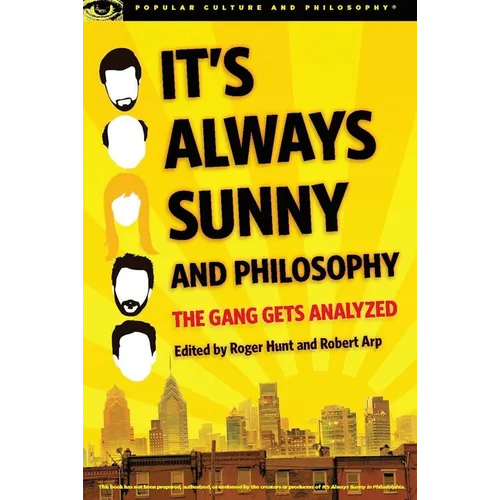 It's Always Sunny and Philosophy: The Gang Gets Analyzed - Paperback