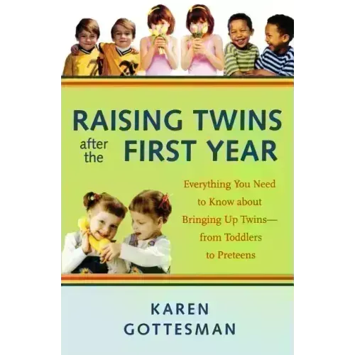 Raising Twins After the First Year: Everything You Need to Know about Bringing Up Twins - From Toddlers to Preteens - Paperback