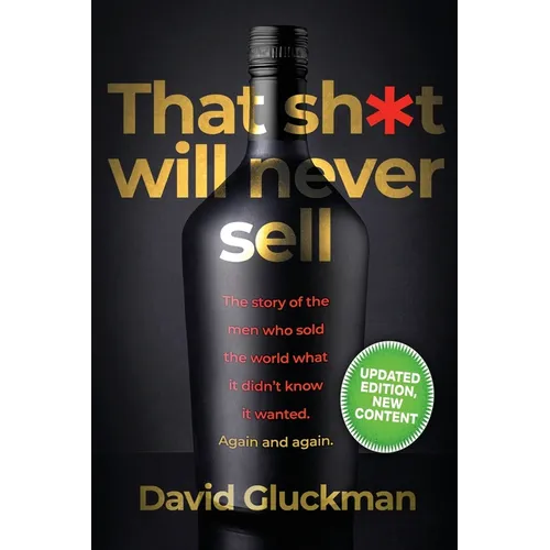 "That Sh*t Will Never Sell!": The Story of the Men Who Sold The World What it Didn't Know it Wanted. Again and Again - Paperback