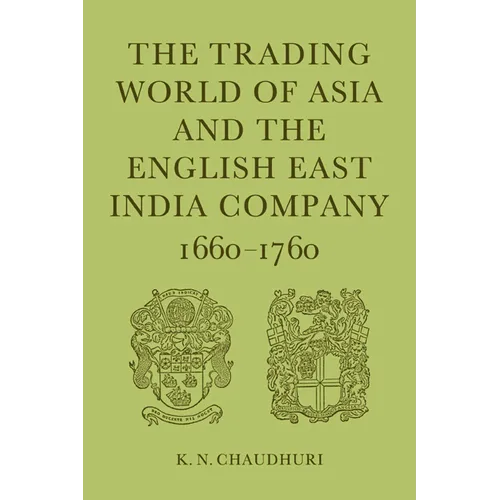 The Trading World of Asia and the English East India Company: 1660-1760 - Paperback